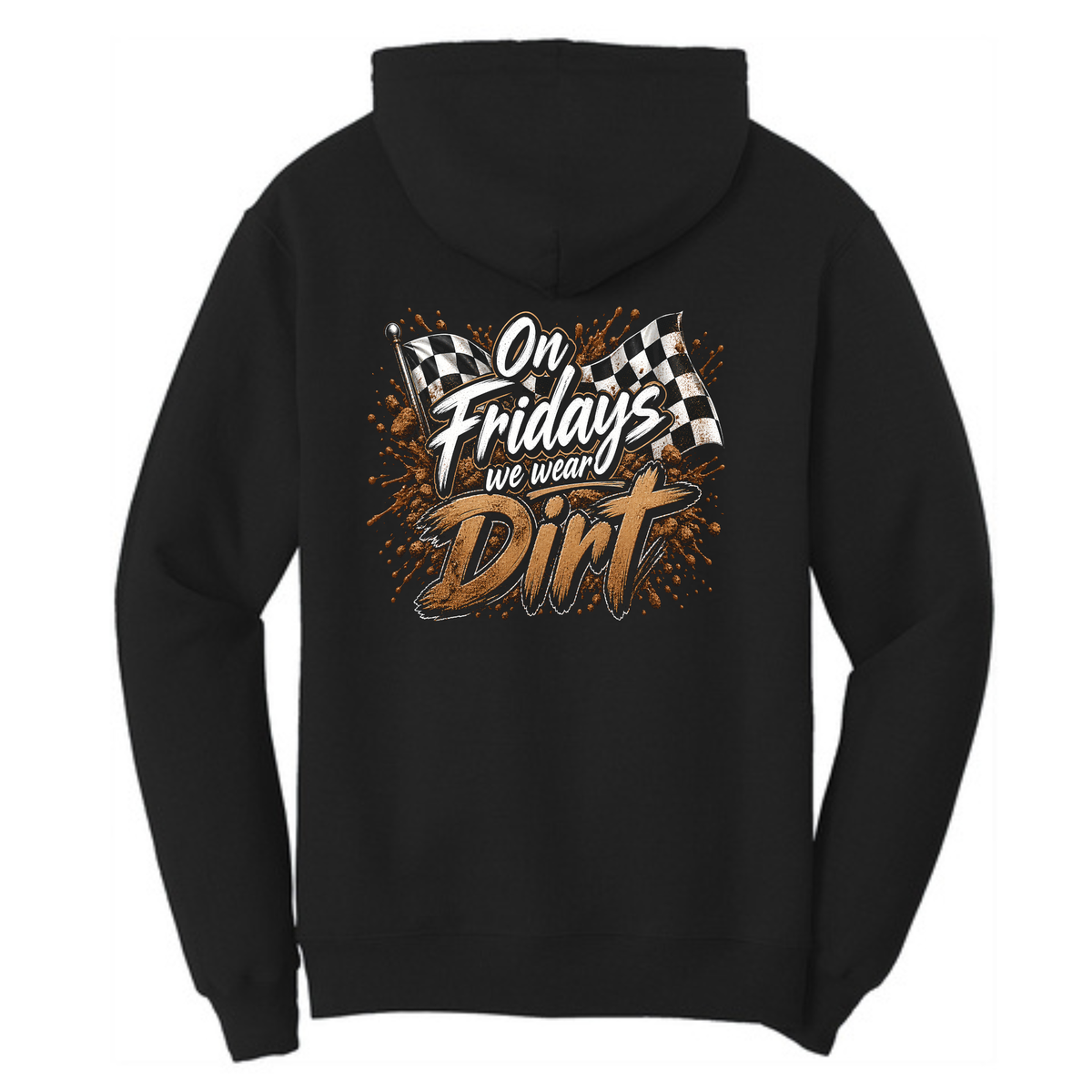 Friday's We Wear Dirt Hoodie