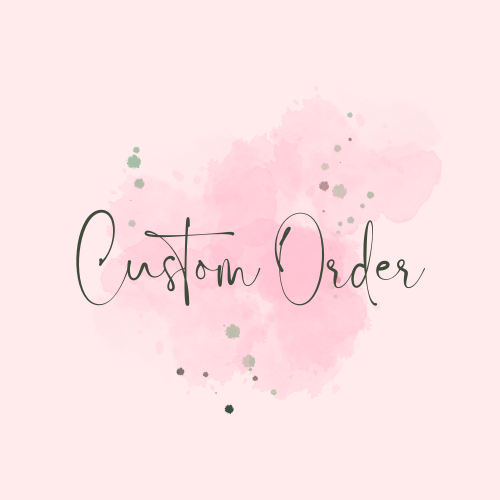 CUSTOM ORDER